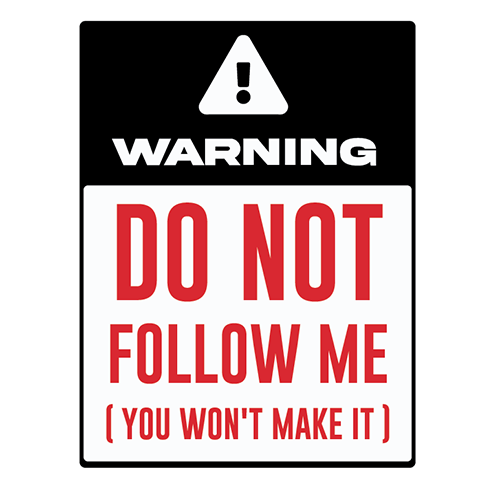 Warning do not follow me [ you won't make it ] 3" Stickers