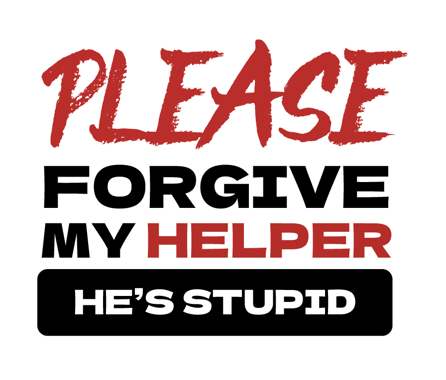 Please Forgive My Helper 3" STICKERS