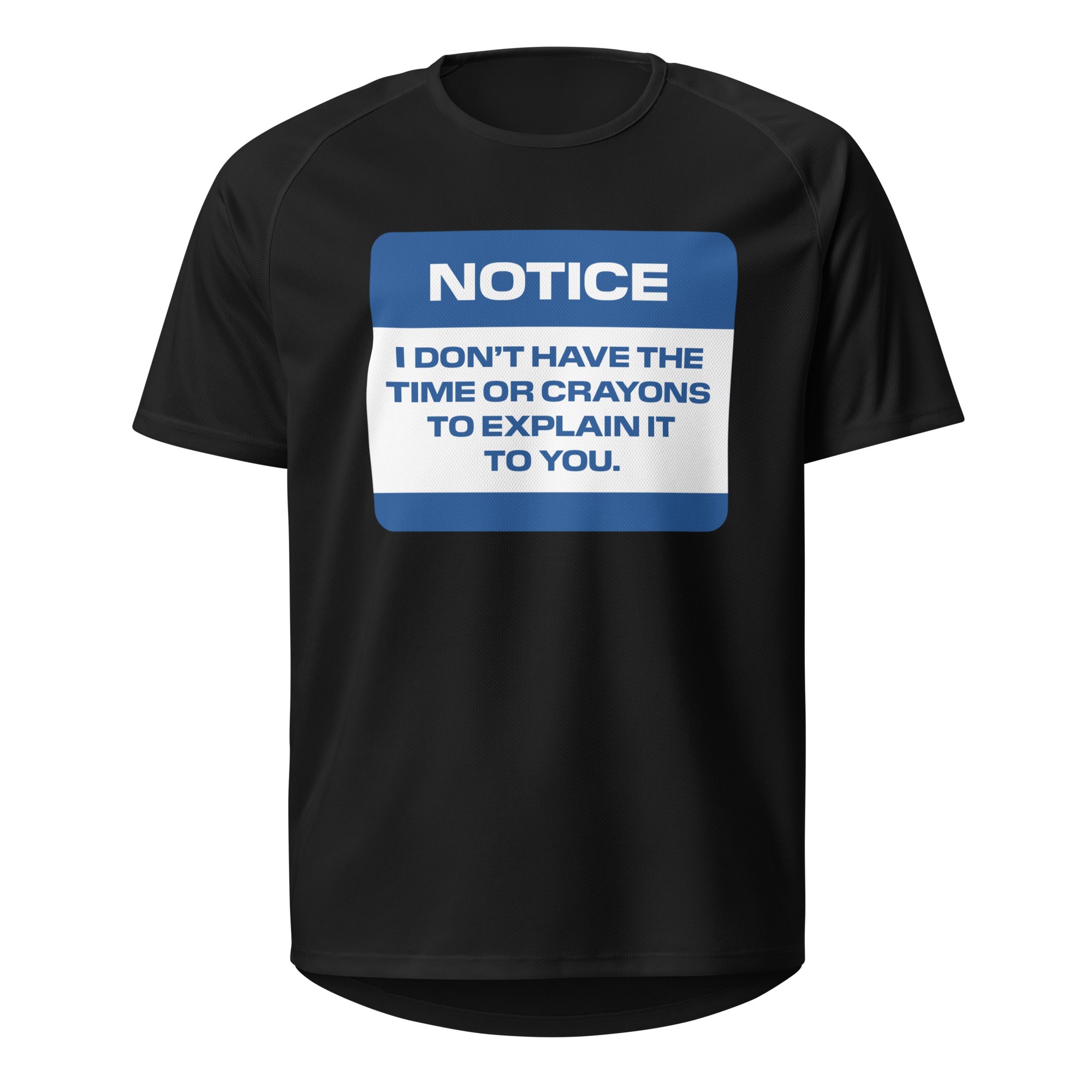 Notice! I don't Have The Time T-Shirt