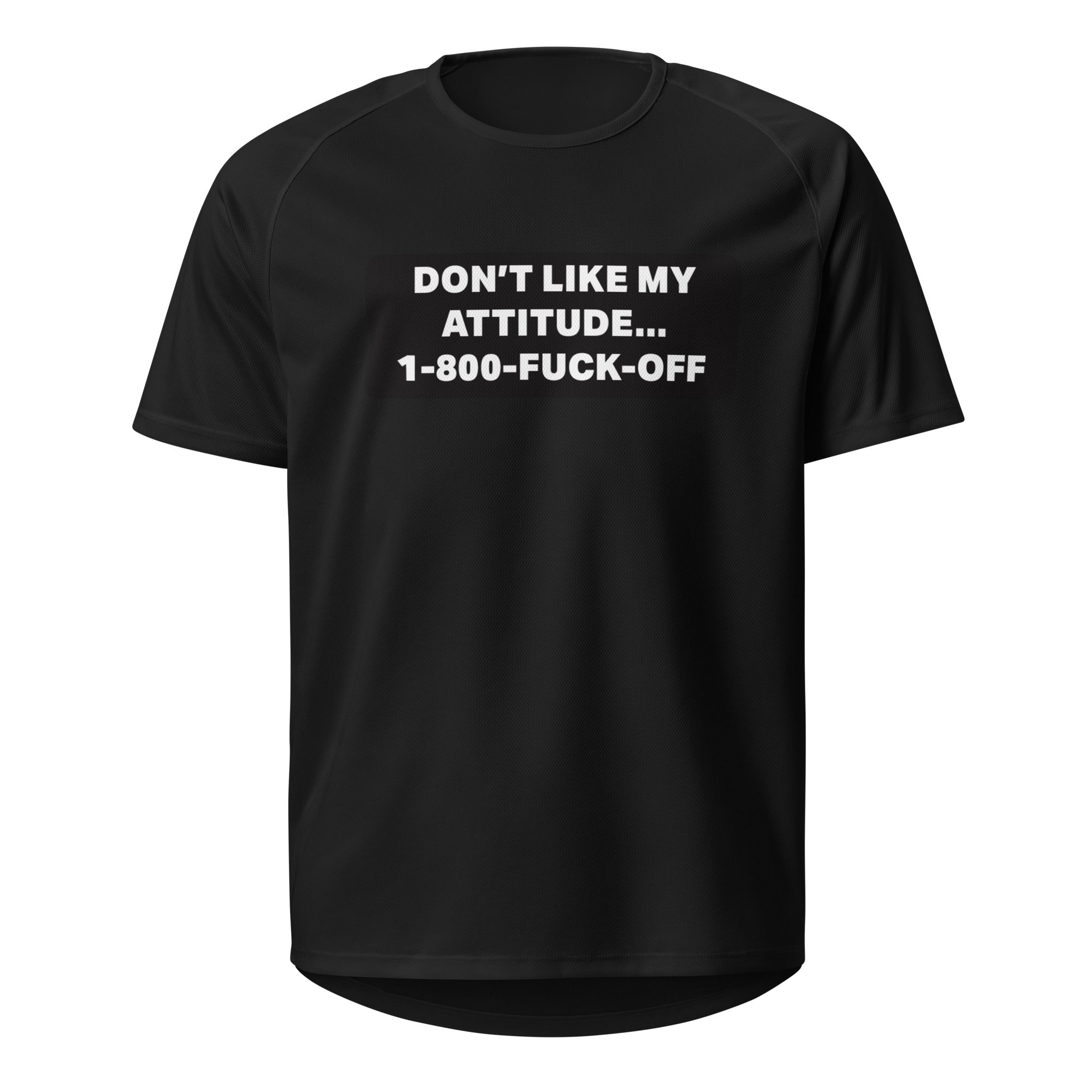 Don't Like My Attitude T-shirt