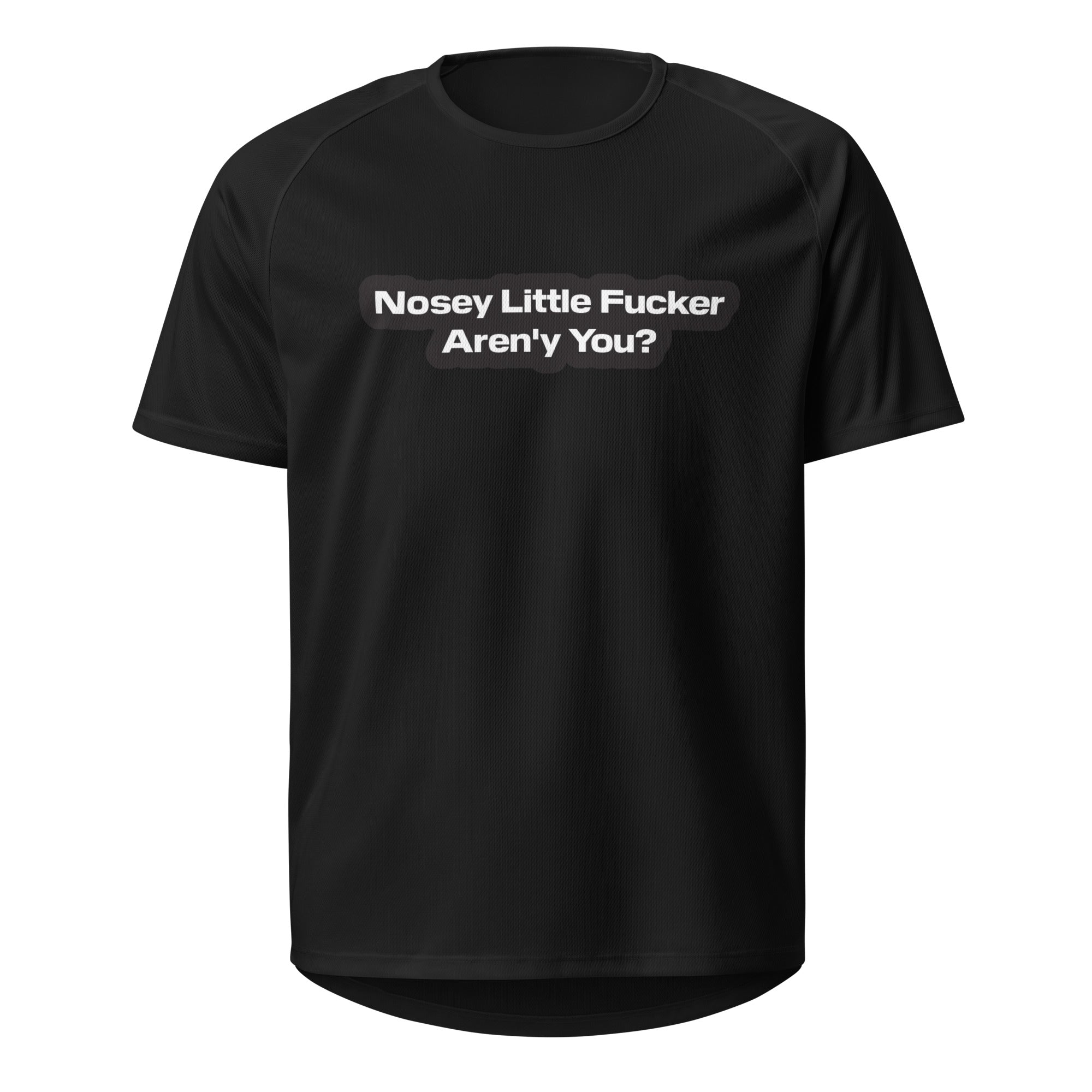 Nosey Little Fucker T- Shirt