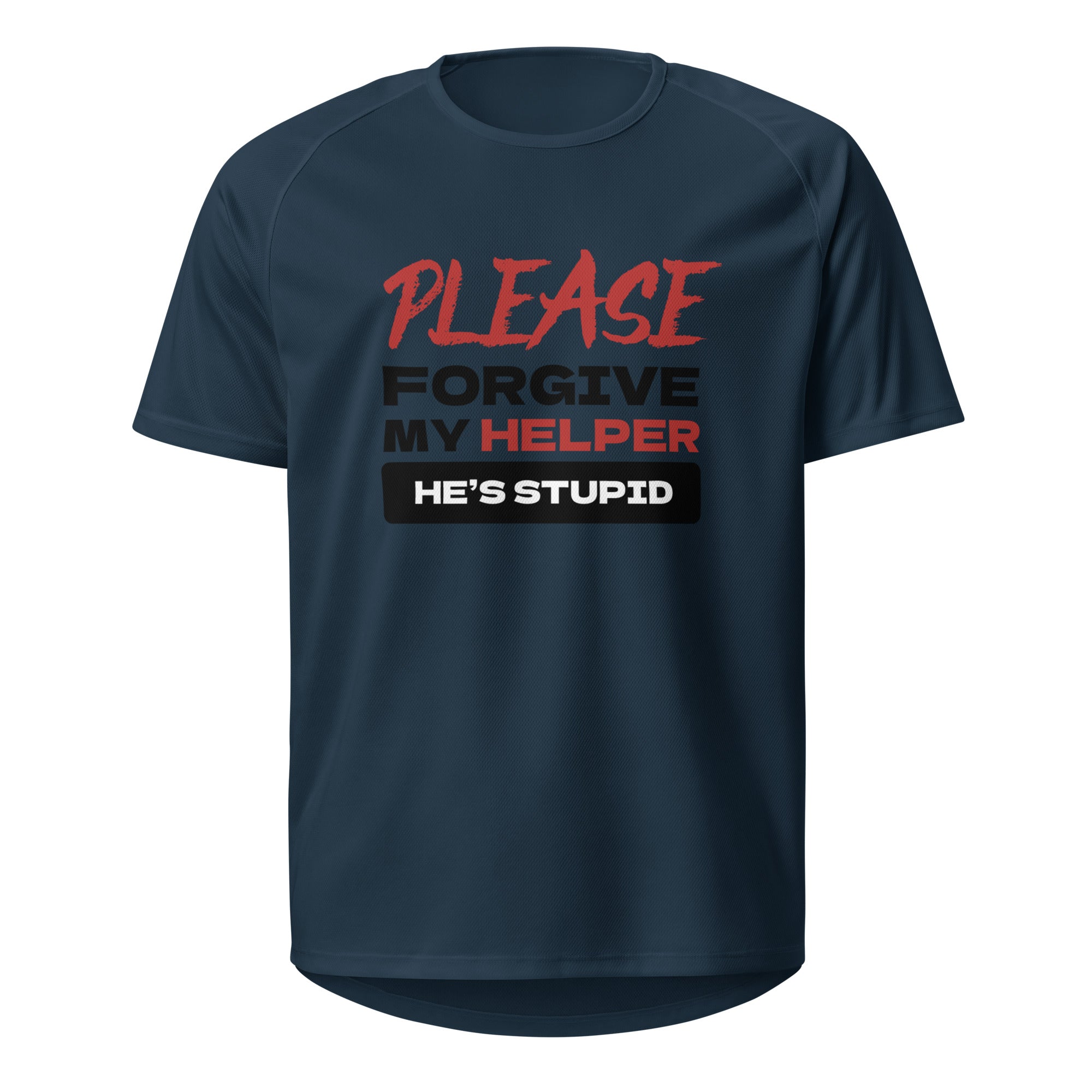 Please Forgive My Helper T Shirt