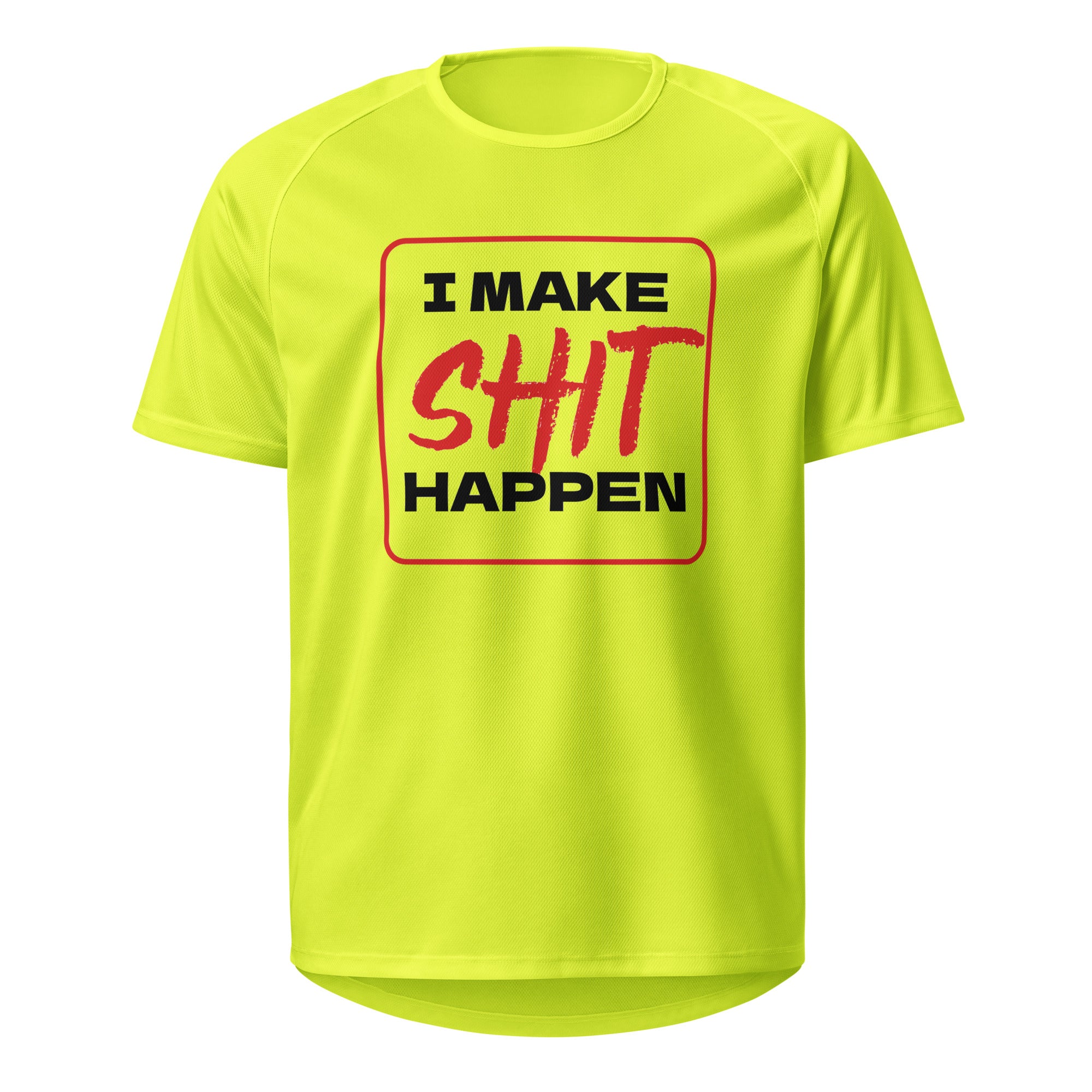 I Make Shit Happen T Shirt