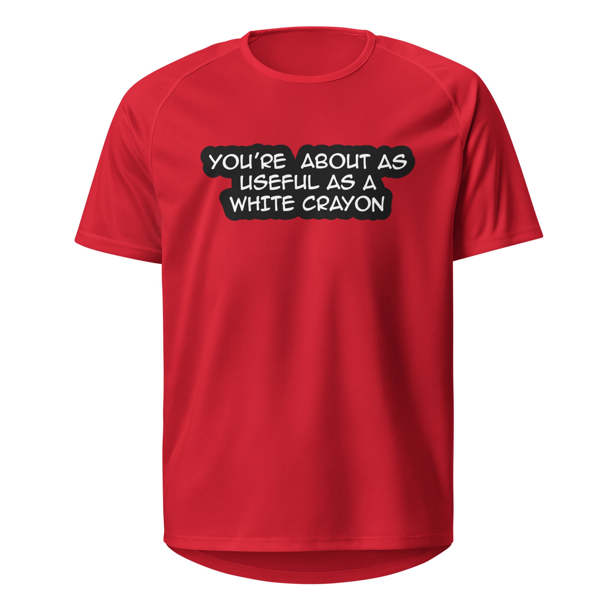 You're About As Useful As A White Crayon T Shirt